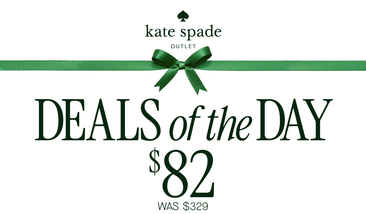 DEALS of the DAY  $82  WAS $329   There's no gift like a great deal.  SHOP NOW