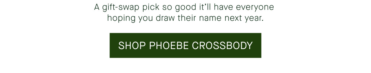 SHOP PHOEBE CROSSBODY