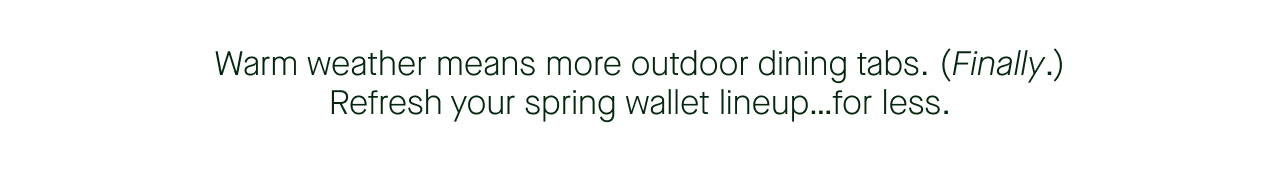 Warm weather means more outdoor dining tabs.