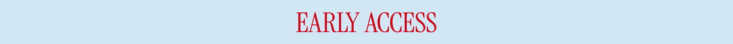 EARLY ACCESS