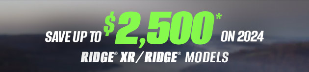 SAVE $3,000 ON 2024 RIDGE® XR/RIDGE® MODELS