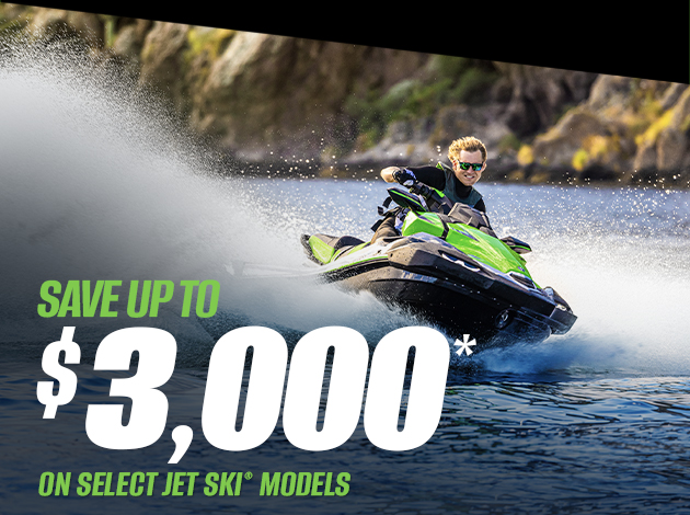 SAVE UP TO $3,000* ON SELECT JET SKI WATERCRAFT