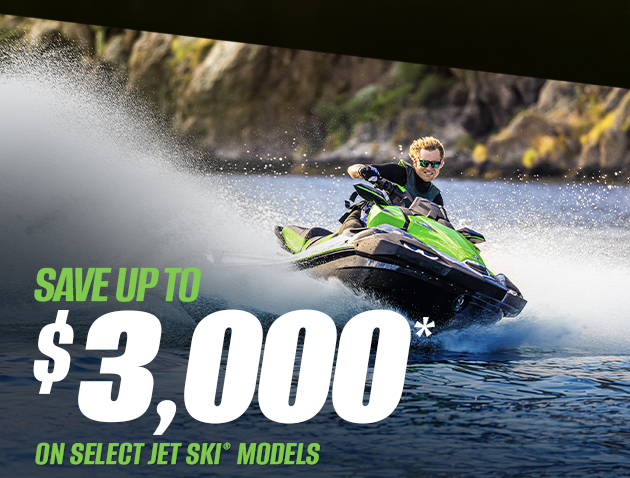 SAVE UP TO $3,000* ON SELECT JET SKI WATERCRAFT