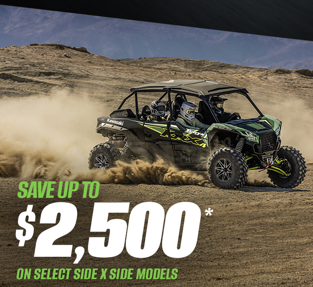 SAVE UP TO $2,500* ON SELECT SIDE X SIDE MODELS