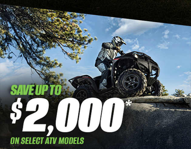 SAVE UP TO $2,000* ON SELECT ATV MODELS