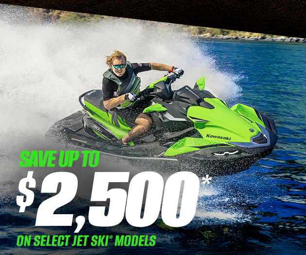 SAVE UP TO $2,500* ON SELECT JET SKI WATERCRAFT