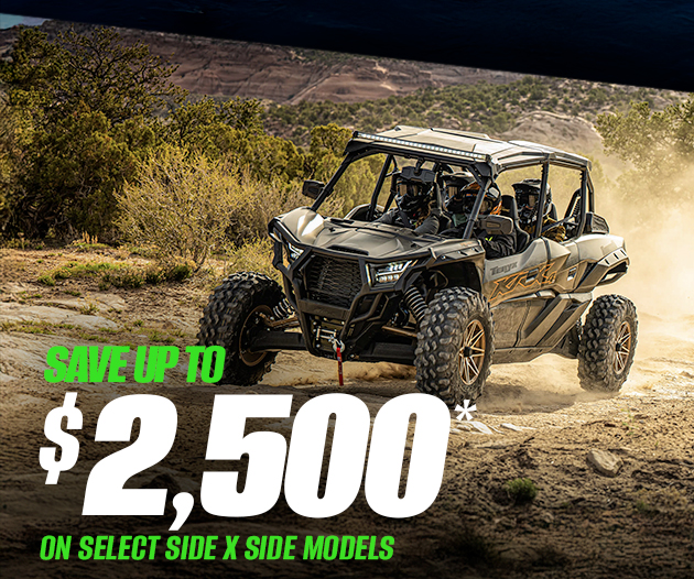 SAVE UP TO $2,500* ON SELECT SIDE X SIDE MODELS