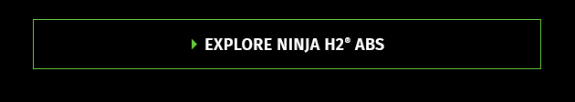 EXPLORE NINJA H2® ABS