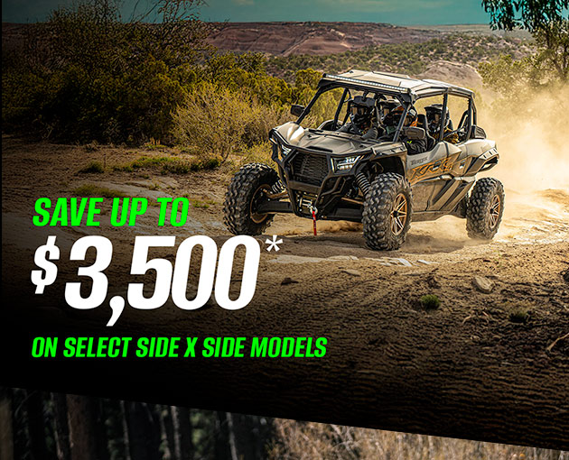 SAVE UP TO $3,500* ON SELECT SIDE X SIDE MODELS
