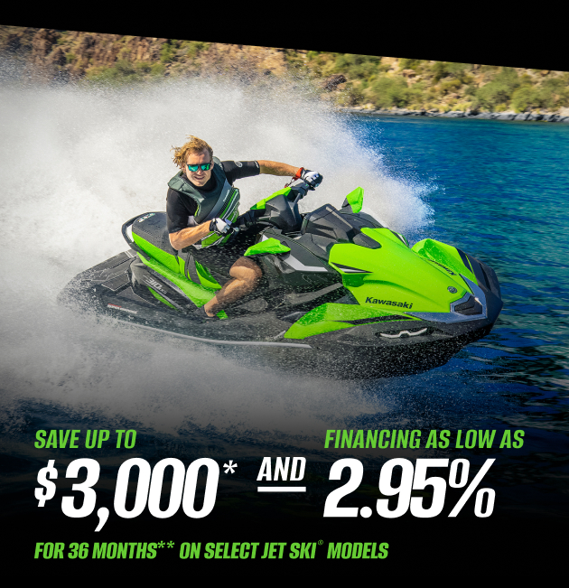 SAVE UP TO $3,000* AND FINANCING AS LOW AS 2.95% FOR 36 MONTHS* ON SELECT JET SKI MODELS