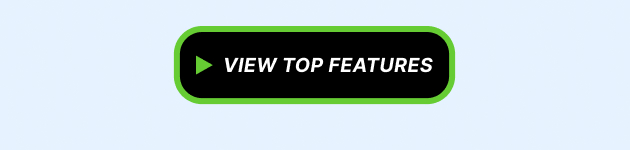 A black button with green border and the text View Top Features on a light blue background