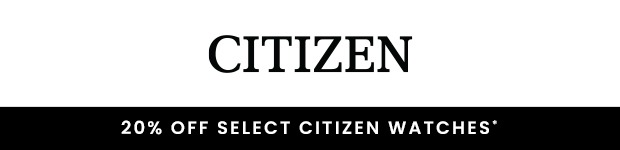 20% OFF SELECT CITIZEN WATCHES*