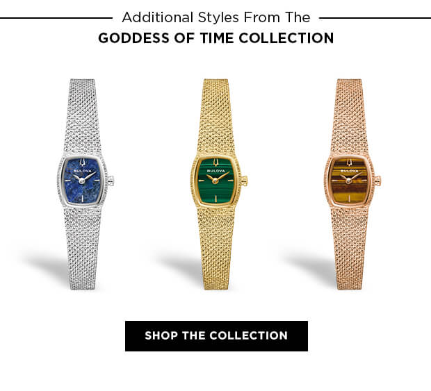 Additional Stles From The Goodess Of Time Collection. Click to Shop The Collection.