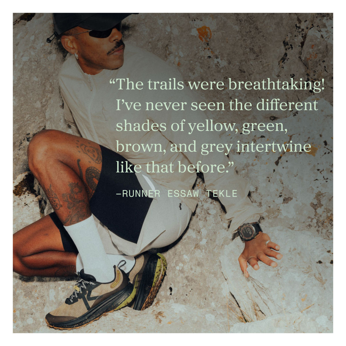 The trails were breathtaking! I've never seen the different shades of yellow, green, brown, and grey intertwine like that before. - runner Essaw Tekle