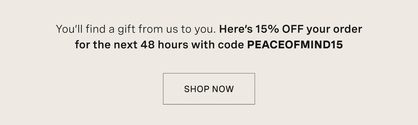 Use code PEACEOFMIND15