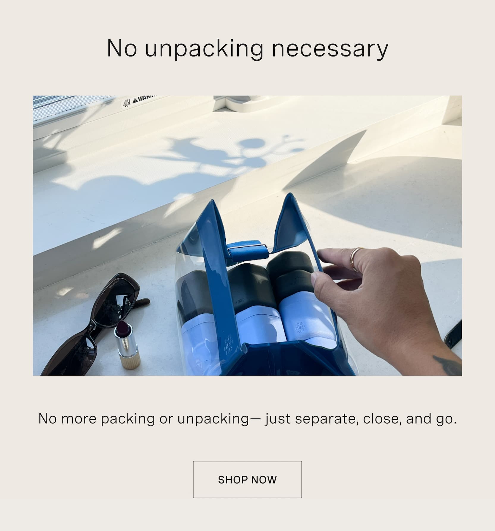 Click to shop The Parcel. No unpacking necessary. No more packing or unpacking— just separate, close, and go.