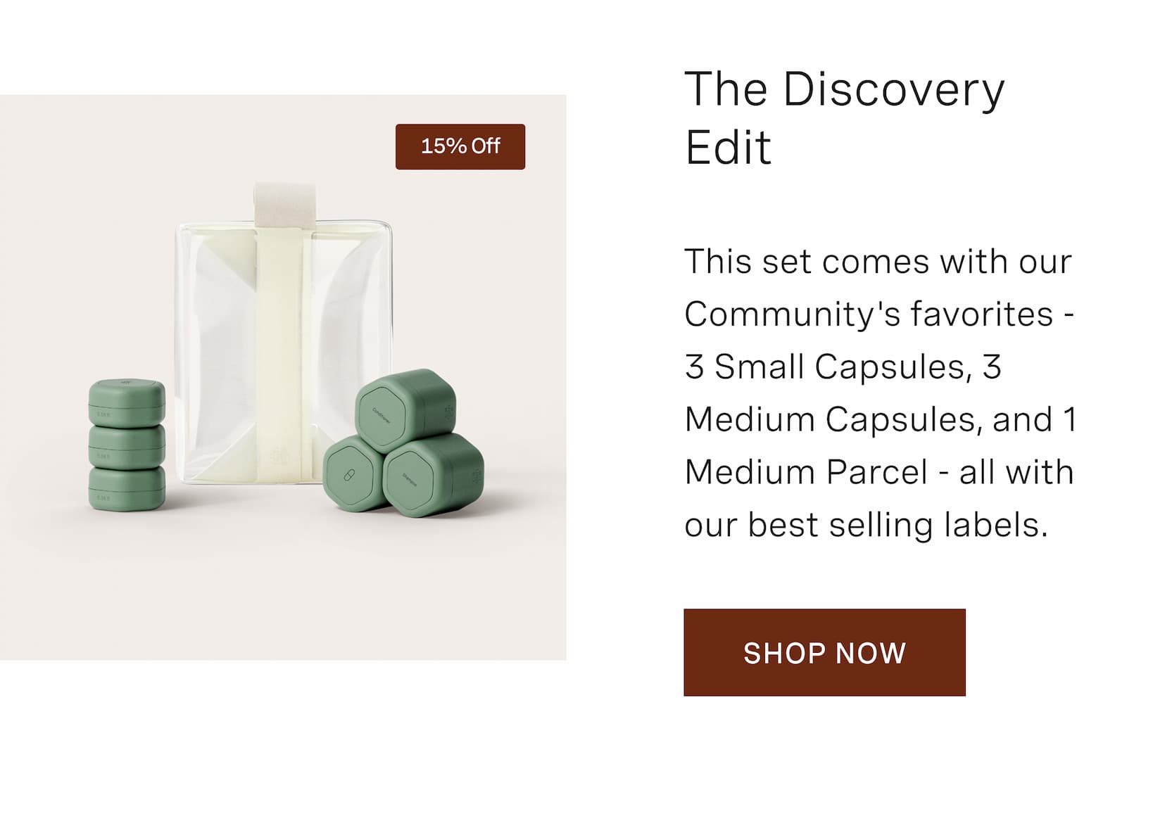 Click to shop The Discovery Edit for 15% Off. This set comes with our Community's favorites - 3 Small Capsules, 3 Medium Capsules, and 1 Medium Parcel - all with our best selling labels.