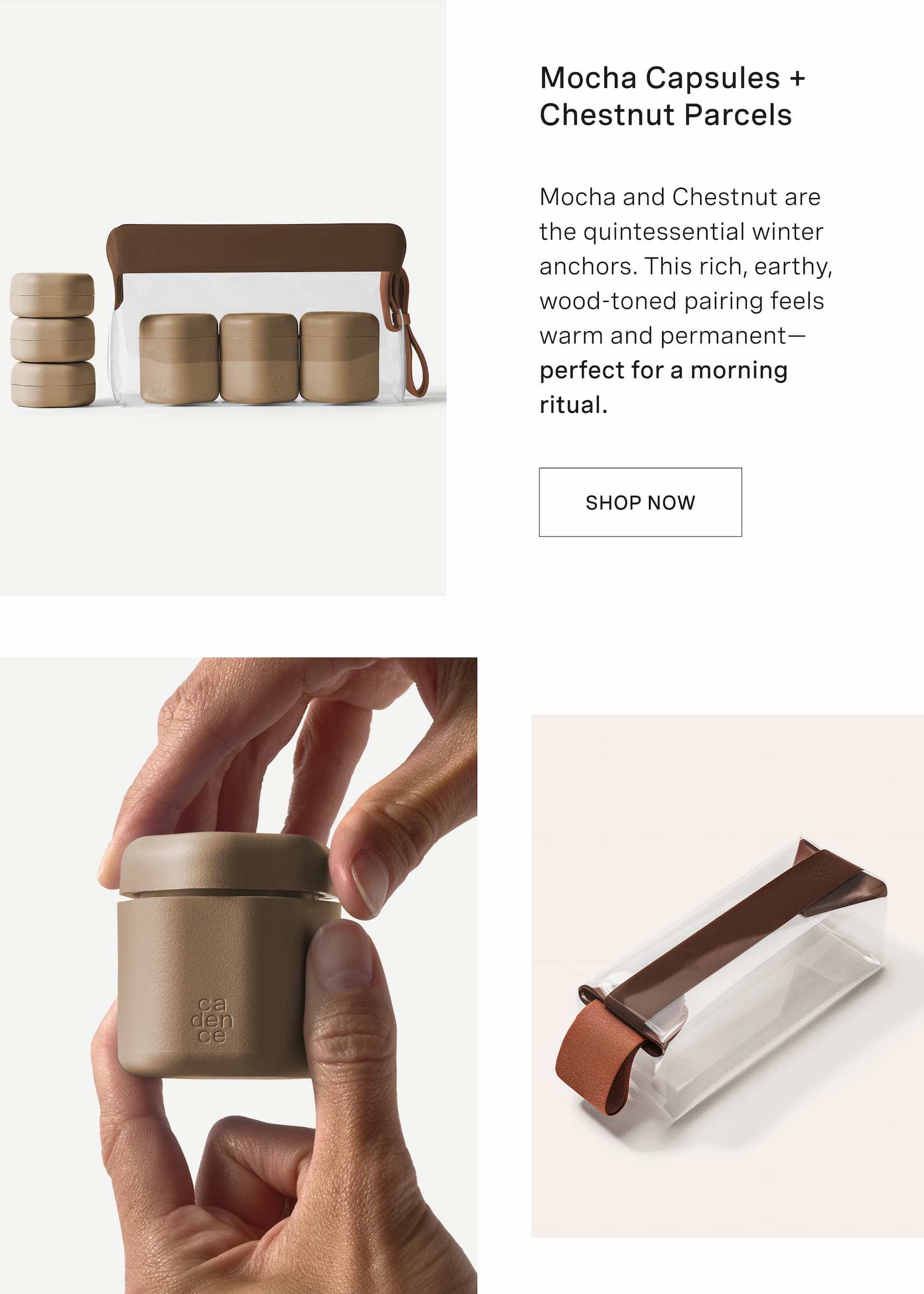 Click to shop The Discovery Edit. Mocha Capsules + Chestnut Parcels. Mocha and Chestnut are the quintessential winter anchors. This rich, earthy, wood-toned pairing feels warm and permanent—perfect for a morning ritual.