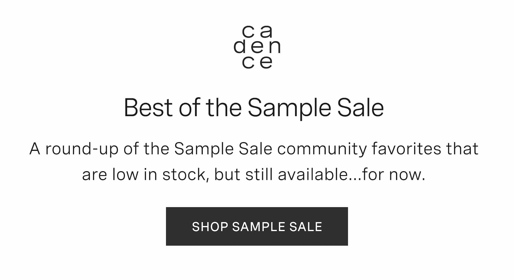 Click to shop The Sample Sale. Best of the Sample Sale. A round-up of the Sample Sale community favorites that are low in stock, but still available...for now.