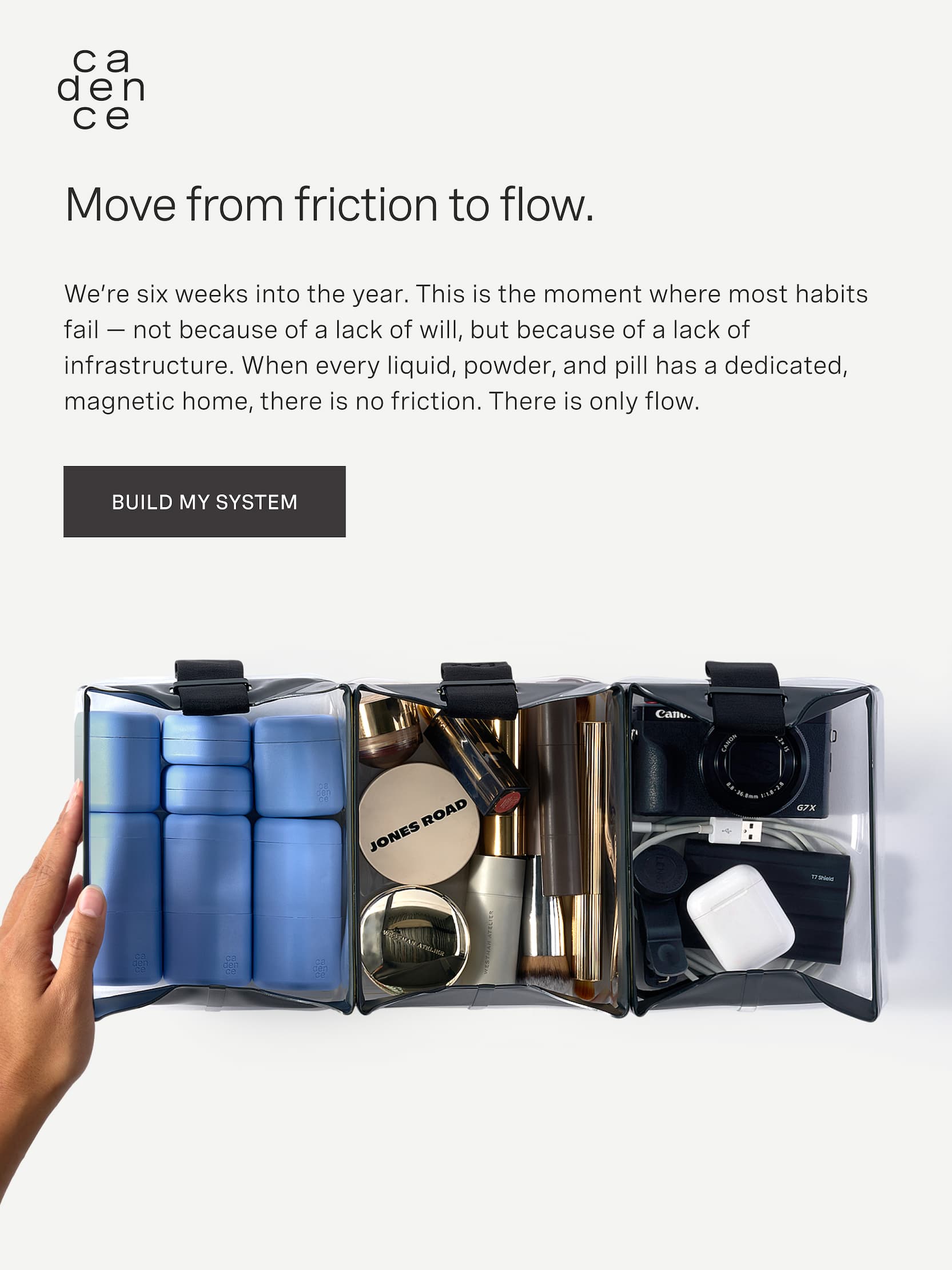 Click to shop Cadence. Move from friction to flow. We’re six weeks into the year. This is the moment where most habits fail — not because of a lack of will, but because of a lack of infrastructure. When every liquid, powder, and pill has a dedicated, magnetic home, there is no friction. There is only flow.