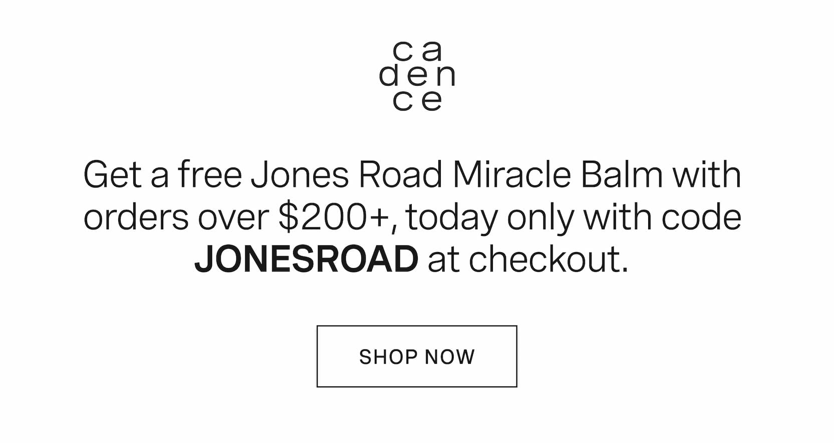 Click to shop Cadence. Get a free Jones Road Miracle Balm with orders over $200+, today only with code JONESROAD at checkout.