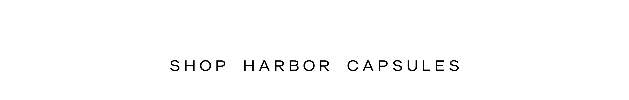 Click to shop Harbor Capsules