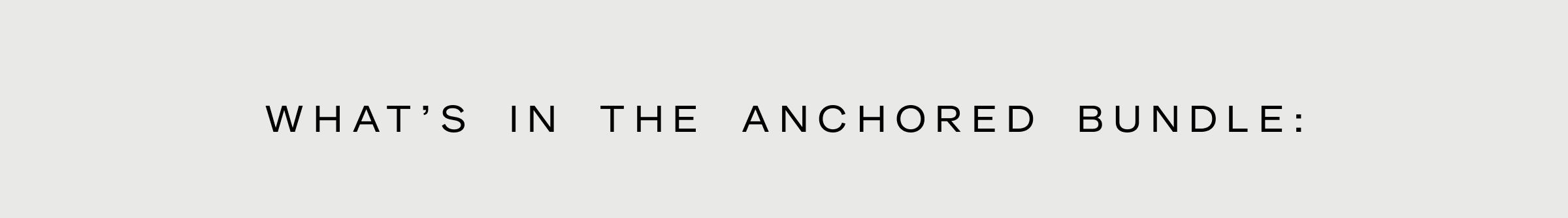Click to shop The Anchored Bundle. What's in The Anchored Bundle.