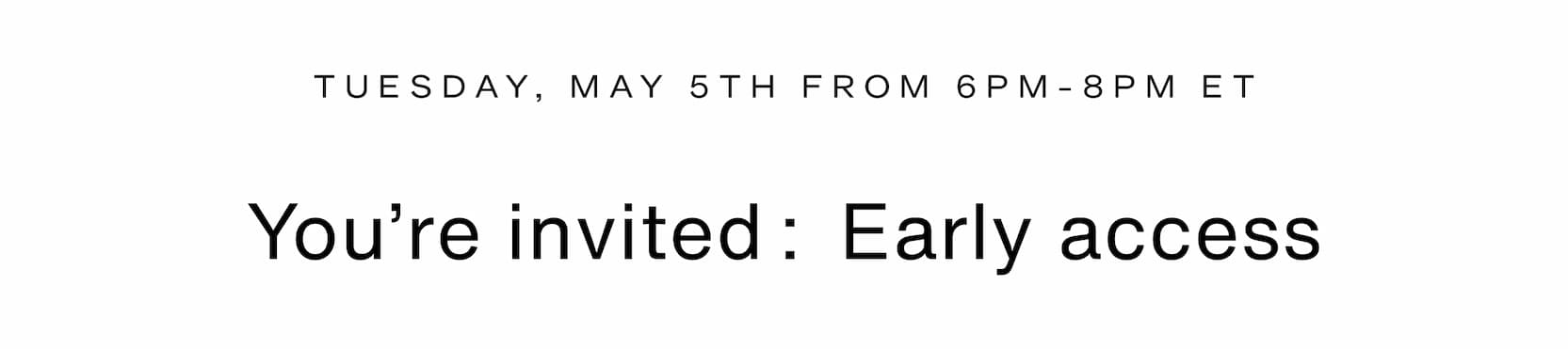 Click to RSVP to our live reveal community event. Tuesday, May 5th from 6pm-8pm ET. You're invited: Early access.
