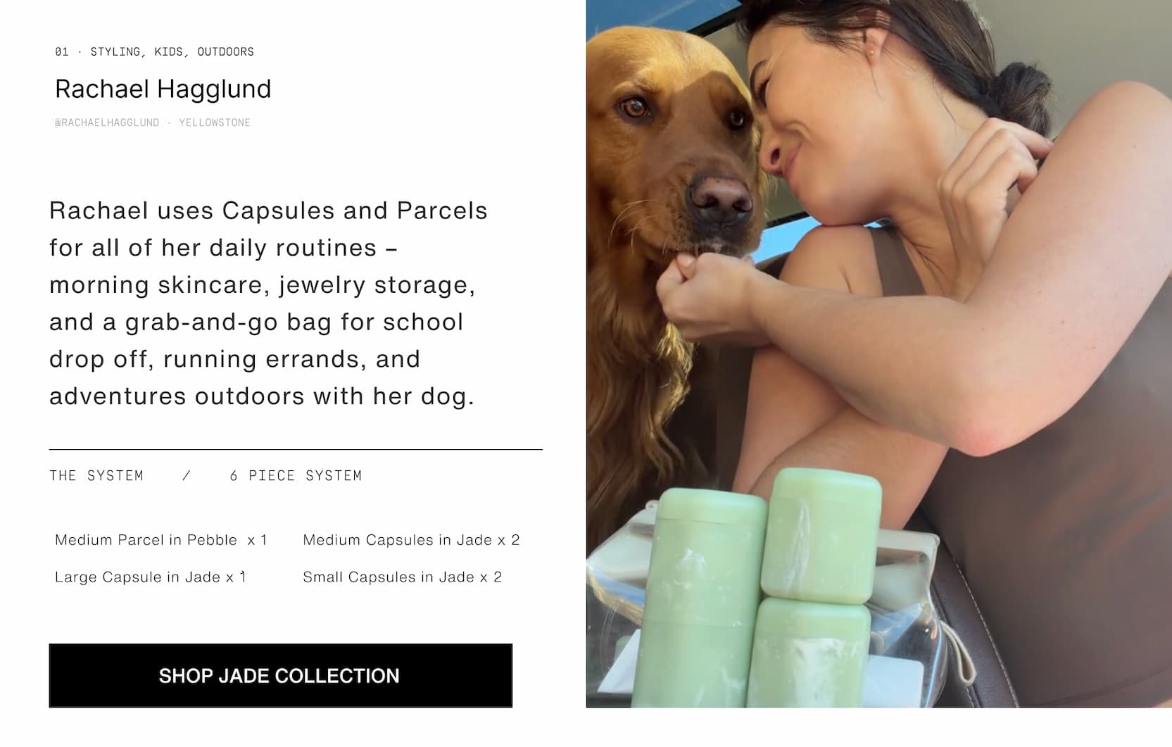 Click to shop The Jade Collection. Image of woman with her dog and Cadence Jade Capsules. Rachael uses Capsules and Parcels for all of her daily routines – morning skincare, jewelry storage, and a grab-and-go bag for school drop off, running errands, and adventures outdoors with her dog.