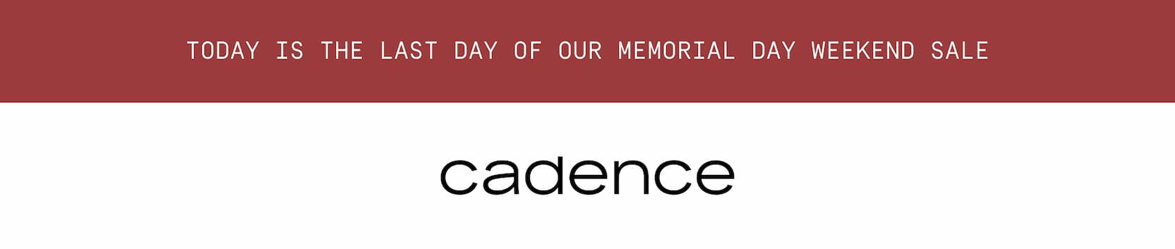 Click to shop the Cadence Memorial Day Weekend Sale. Cadence logo.