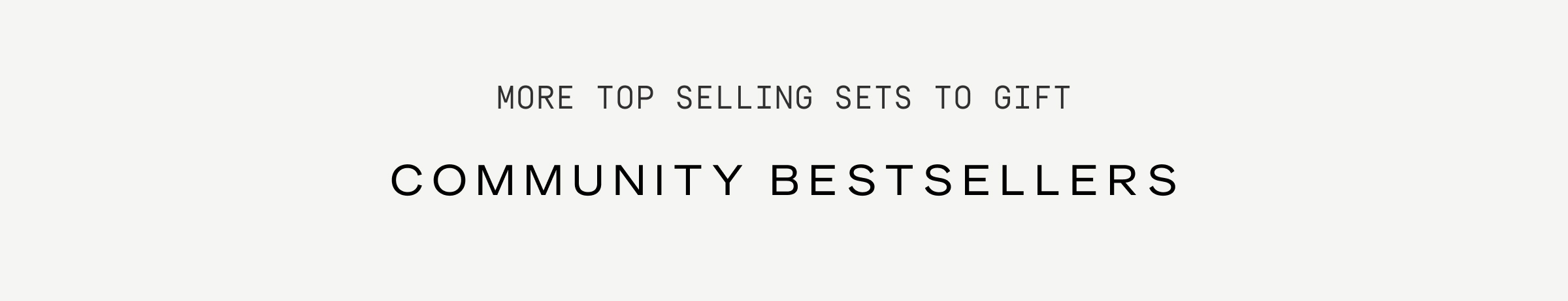 Click to shop top selling sets to gift. Community bestsellers.