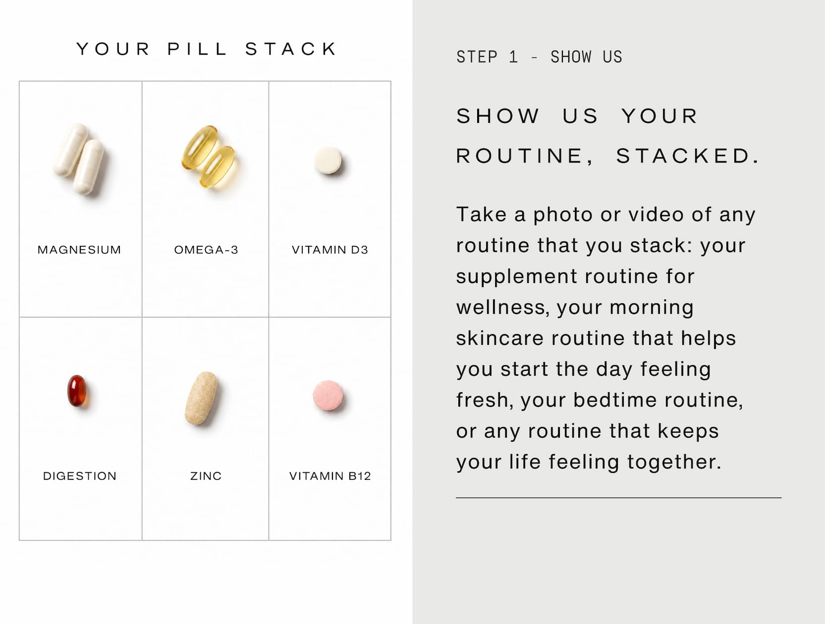 Click to submit your entry to the challenge. Show us your routine, stacked. Take a photo or video of any routine that you stack: your supplement routine for wellness, your morning skincare routine that helps you start the day feeling fresh, your bedtime routine, or any routine that keeps your life feeling together.