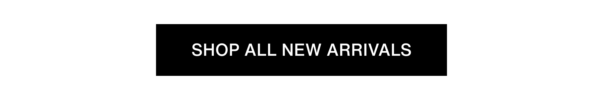 Click to shop New Arrivals. 