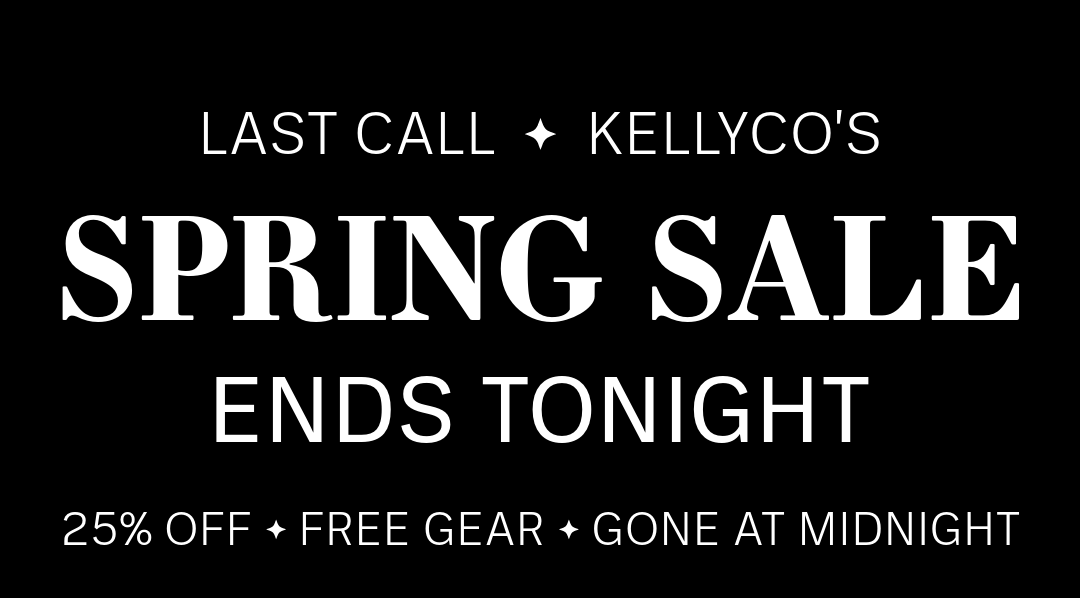 Kellyco Spring Sale ends tonight with 25% off select gear and limited-time bonus offers