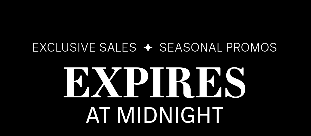 Exclusive sales + Seasonal promos. Expires at Midnight! Shop Now