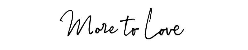 More to love