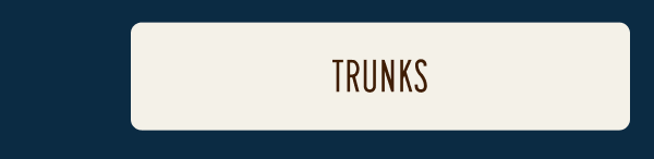Trunks