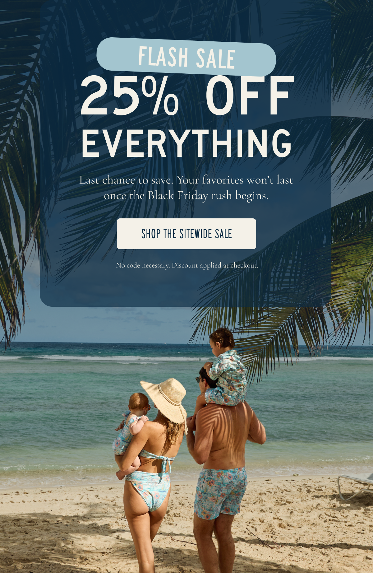 ENDS TONIGHT | 25% Off Everything | Shop the Sitewide Sale