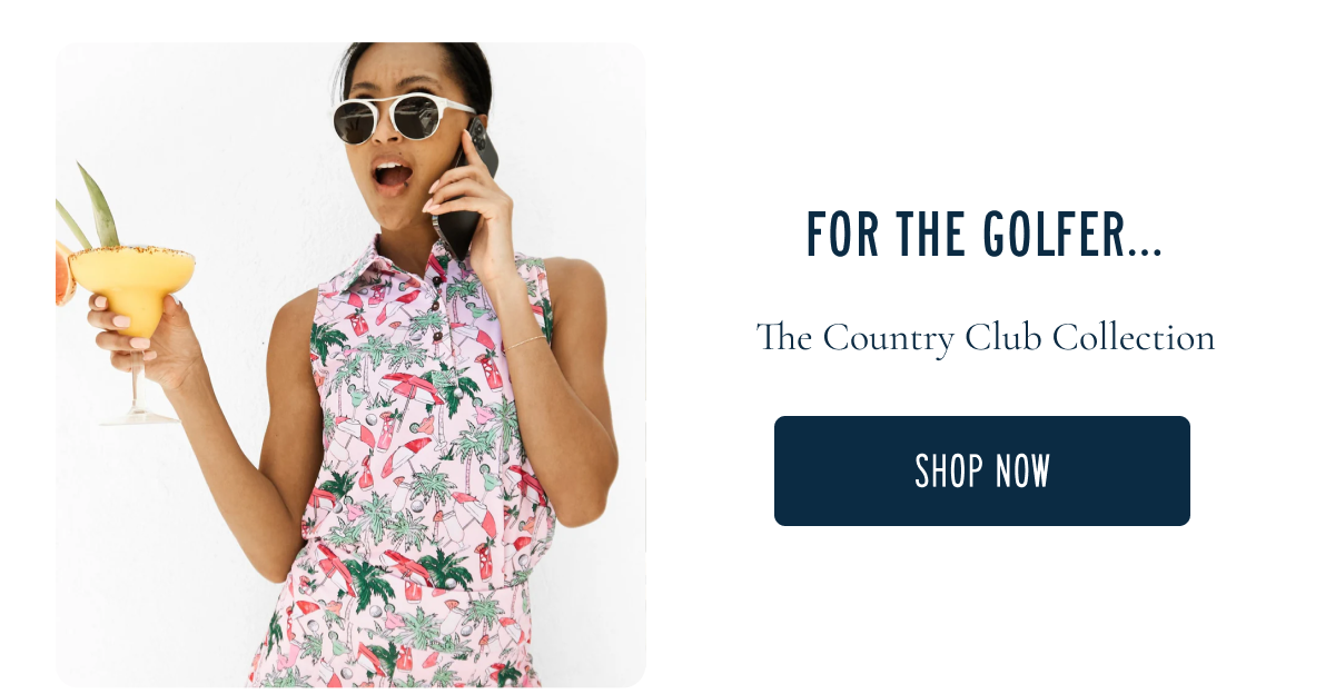 For The Golfer | The Country Club Collection | Shop Now
