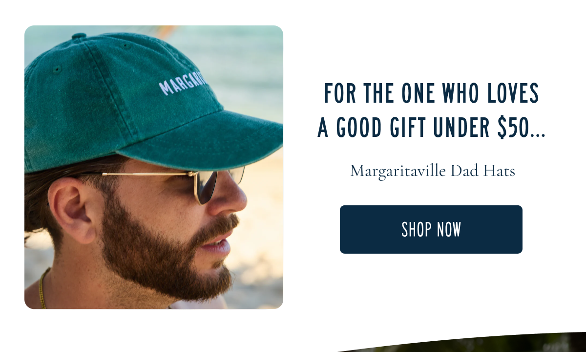 For The One Who Loves A Good Gift Under $50 | Margaritaville Dad Hats | Shop Now