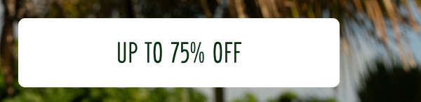 Up to 75% Off