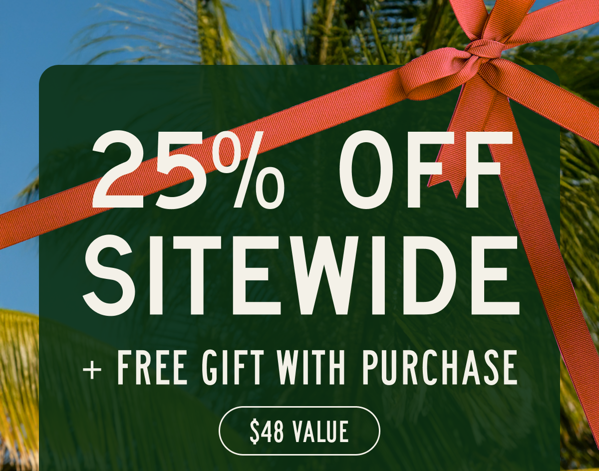 25% Sitewide + Free Gift With Purchase | $48 Value