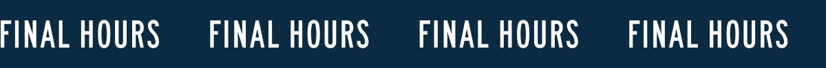 FINAL HOURS FINAL HOURS FINAL HOURS