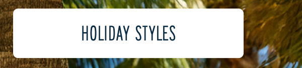 SHOP LAST-MINUTE GIFTS | [HOLIDAY STYLES]