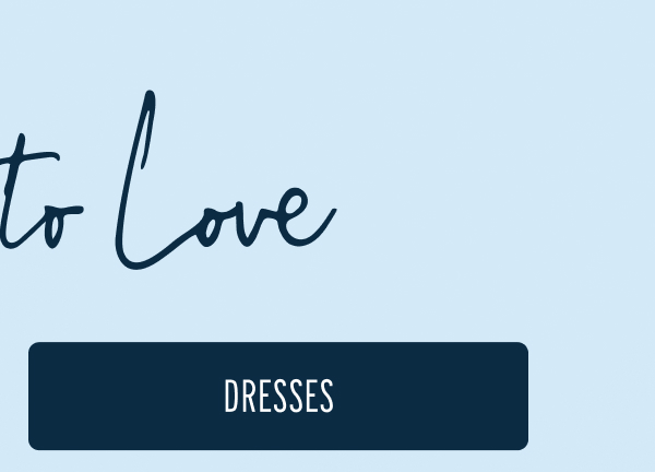 MORE TO LOVE | [DRESSES]