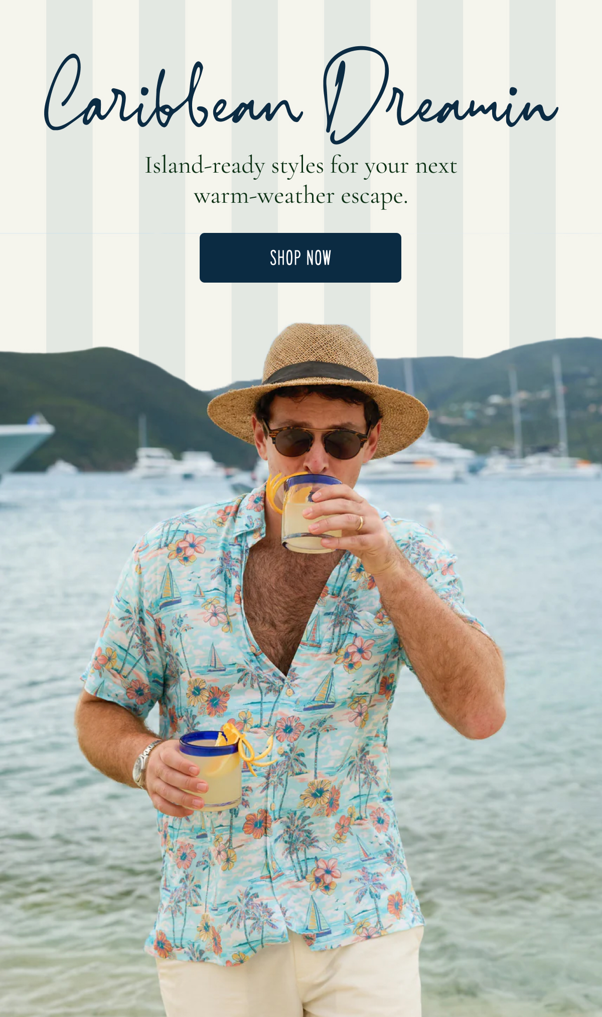 Caribbean Dreamin  Island-ready styles for your next warm-weather escape.  [SHOP NOW]