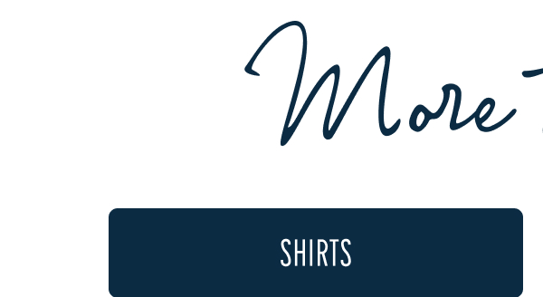 More to Love | [SHIRTS]