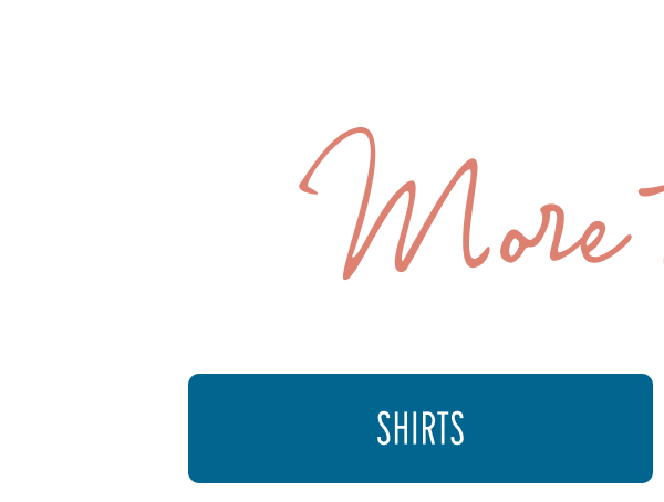 More to Love | [SHIRTS]