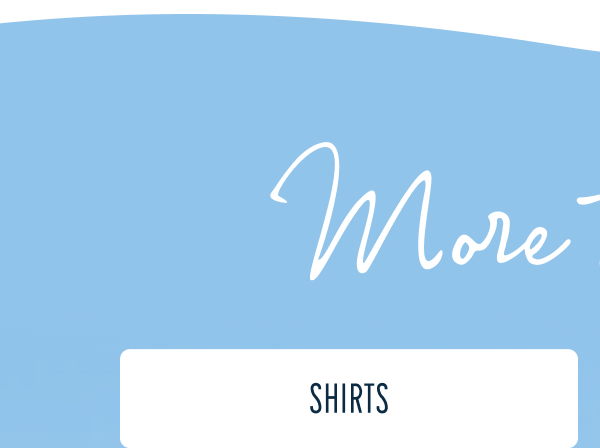 More to Love | [SHIRTS]
