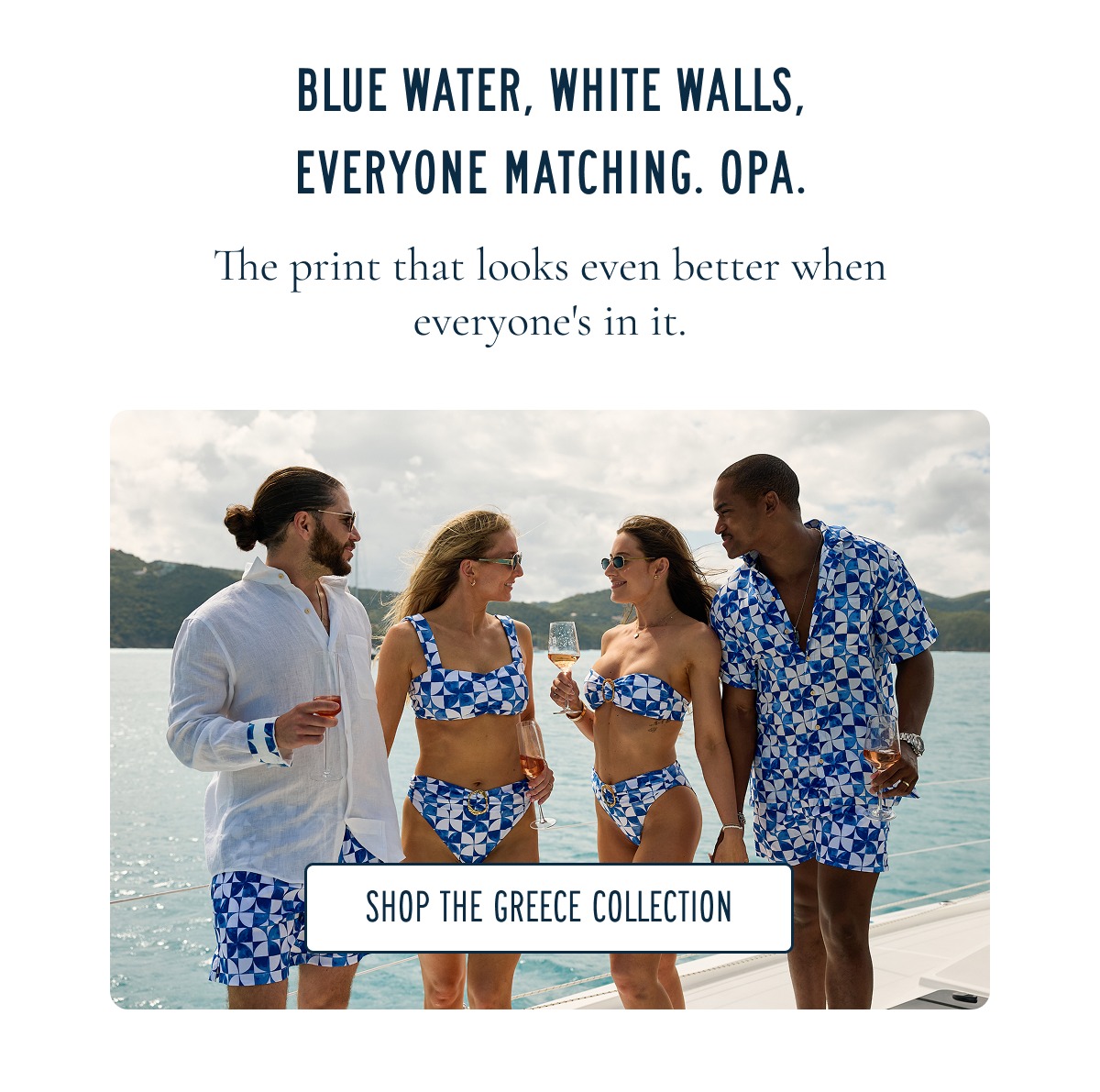 BLUE WATER, WHITE WALLS, EVERYONE MATCHING. OPA. The print that looks even better when everyone's in it. [SHOP THE GREECE COLLECTION]